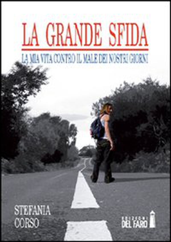 La grande sfida. La mia vita contro il male dei nostri giorni - Librerie.coop