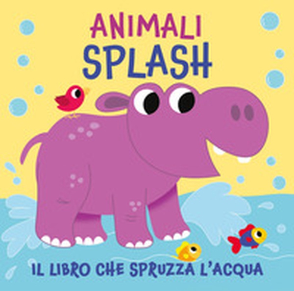 Animali splash. Il libro che spruzza acqua - Librerie.coop Animali splash. Il libro che spruzza acqua - Librerie.coop