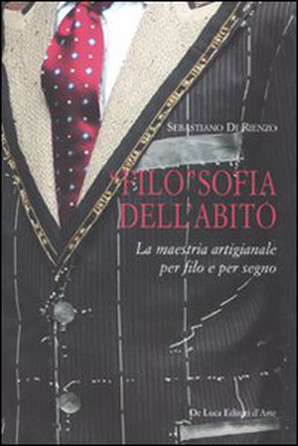 «Filo»sofia dell'abito. La maestria artigianale per filo e per segno - Librerie.coop
