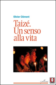 Taizé. Un senso alla vita - Librerie.coop Taizé. Un senso alla vita - Librerie.coop