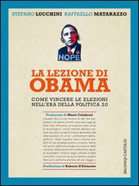 La lezione di Obama. Come vincere le elezioni nell'era della politica 2.0 - Librerie.coop