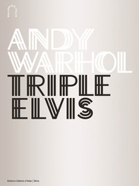 Andy Warhol. Triple Elvis - Librerie.coop