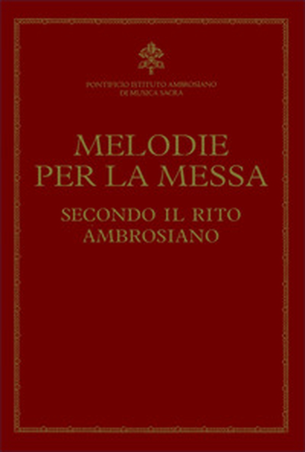 Melodie per la messa secondo il rito ambrosiano - Librerie.coop Melodie per la messa secondo il rito ambrosiano - Librerie.coop