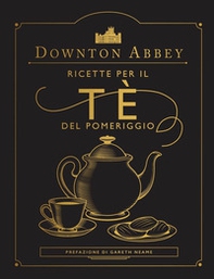 Downton Abbey. Ricette per il tè del pomeriggio - Librerie.coop