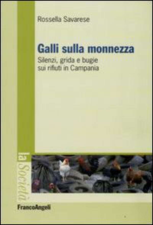 Galli sulla monnezza. Silenzi, grida e bugie sui rifiuti in Campania - Librerie.coop Galli sulla monnezza. Silenzi, grida e bugie sui rifiuti in Campania - Librerie.coop