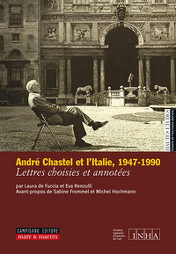André Chastel et l'Italie (1947-1990). Lettres choisies et annotées - Librerie.coop André Chastel et l'Italie (1947-1990). Lettres choisies et annotées - Librerie.coop