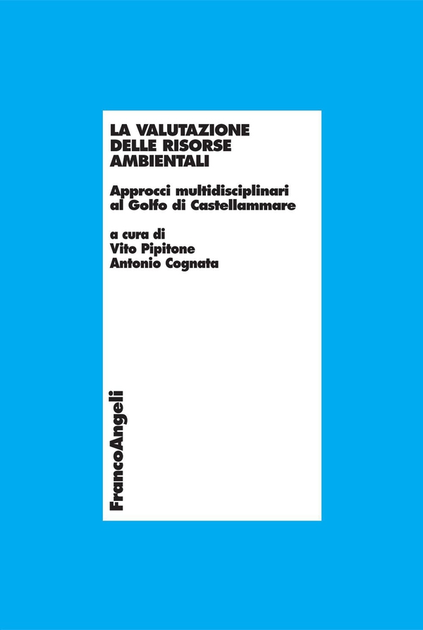 La valutazione delle risorse ambientali. Approcci multidisciplinari al Golfo di Castellammare - Librerie.coop La valutazione delle risorse ambientali. Approcci multidisciplinari al Golfo di Castellammare - Librerie.coop