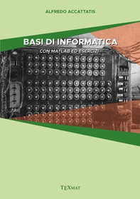 Basi di informatica. Con matlab ed esercizi - Librerie.coop Basi di informatica. Con matlab ed esercizi - Librerie.coop