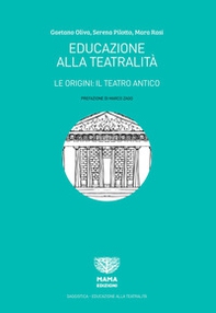 Educazione alla teatralità. Le origini: il teatro antico - Librerie.coop Educazione alla teatralità. Le origini: il teatro antico - Librerie.coop