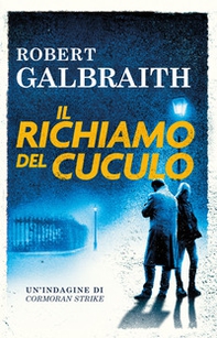 Il richiamo del cuculo. Un'indagine di Cormoran Strike - Librerie.coop