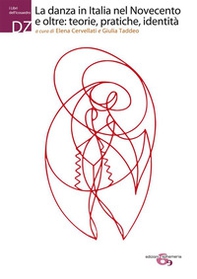 La danza in Italia nel Novecento e oltre: teorie, pratiche, identità - Librerie.coop
