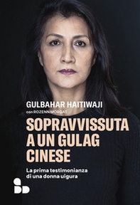 Sopravvissuta a un gulag cinese. La prima testimonianza di una donna uigura - Librerie.coop