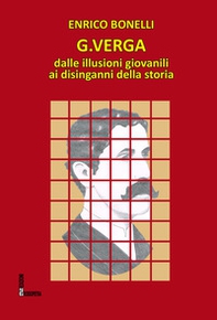 G. Verga. Dalle illusioni giovanili ai disinganni della storia - Librerie.coop G. Verga. Dalle illusioni giovanili ai disinganni della storia - Librerie.coop