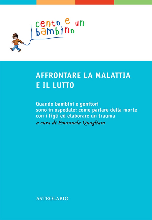 Affrontare la malattia e il lutto - Librerie.coop Affrontare la malattia e il lutto - Librerie.coop