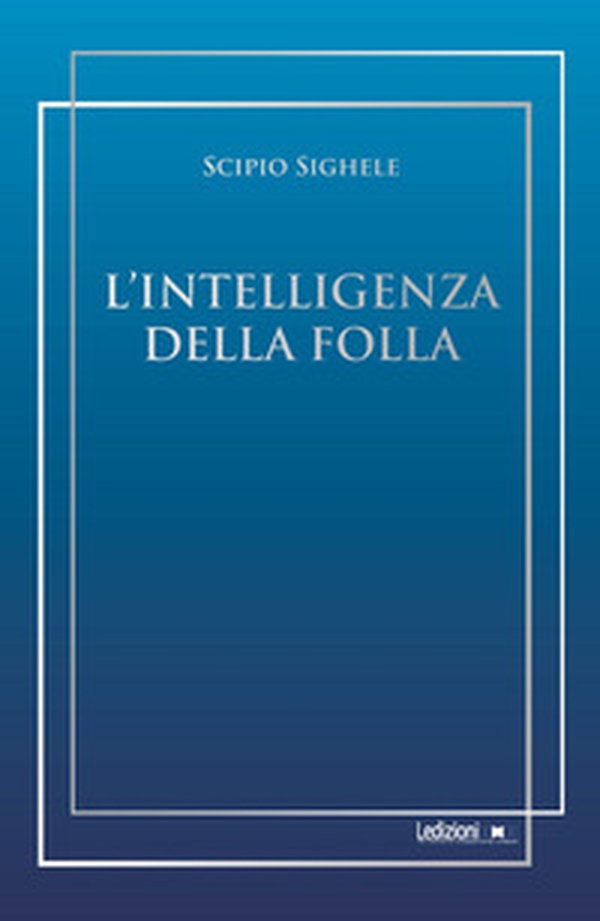 L'intelligenza della folla - Librerie.coop L'intelligenza della folla - Librerie.coop