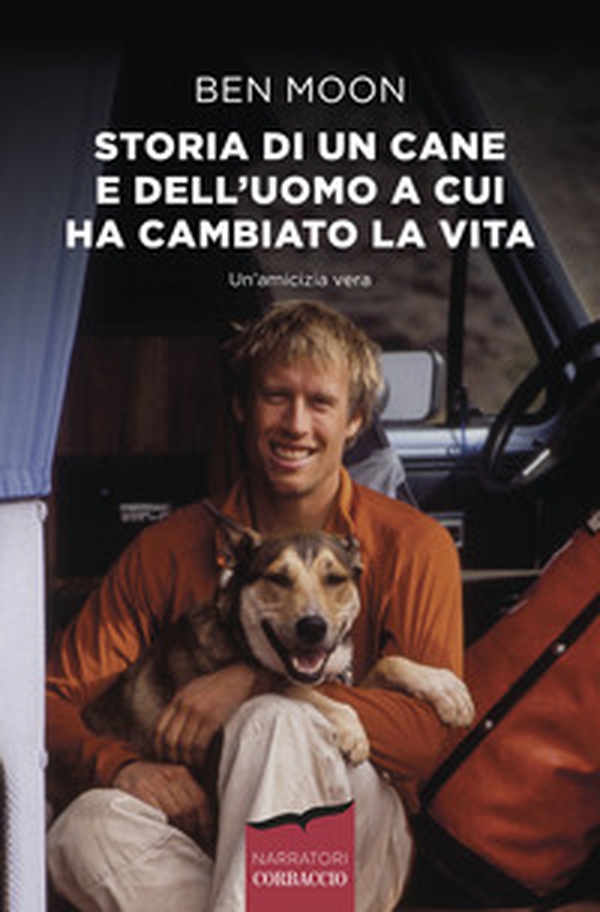 Storia di un cane e dell'uomo a cui ha cambiato la vita - Librerie.coop Storia di un cane e dell'uomo a cui ha cambiato la vita - Librerie.coop