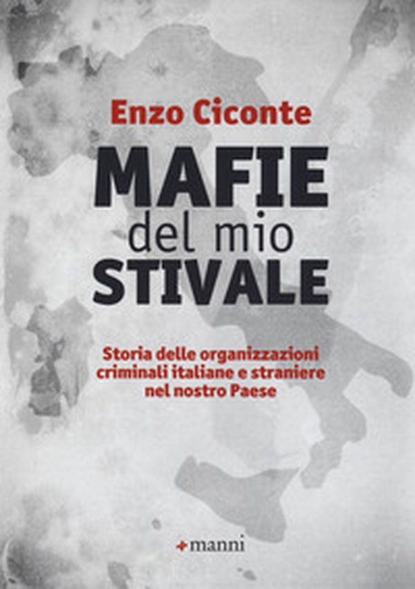 Mafie del mio stivale. Storia delle organizzazioni criminali italiane e straniere nel nostro Paese - Librerie.coop Mafie del mio stivale. Storia delle organizzazioni criminali italiane e straniere nel nostro Paese - Librerie.coop