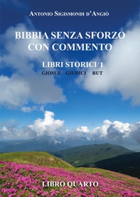 Bibbia senza sforzo con commento. Libri storici. Giosuè. Giudici. Rut - Vol. 4 - Librerie.coop