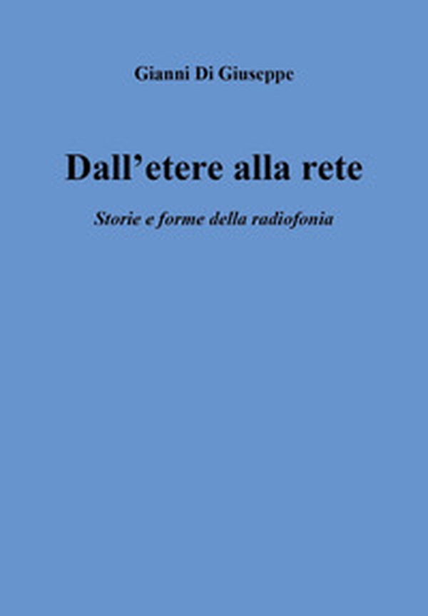 Dall'etere alla rete. Storia e forme della radiofonia - Librerie.coop