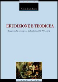 Erudizione e teodicea. Saggio sulla concezione della storia di G. W. Leibniz - Librerie.coop