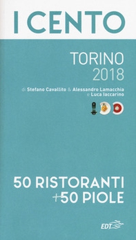 I cento di Torino 2018. 50 ristoranti + 50 piole - Librerie.coop I cento di Torino 2018. 50 ristoranti + 50 piole - Librerie.coop