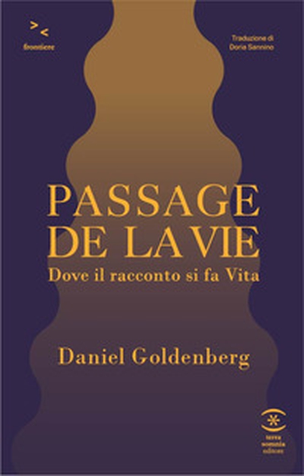 Passage de la vie. Dove il racconto si fa vita - Librerie.coop Passage de la vie. Dove il racconto si fa vita - Librerie.coop