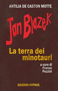 Jan Blazek. La terra dei minotauri - Librerie.coop