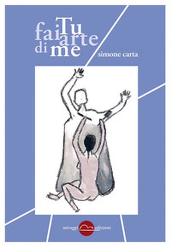 Tu fai arte di me - Librerie.coop Tu fai arte di me - Librerie.coop