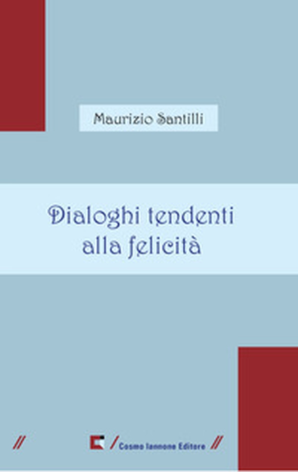 Dialoghi tendenti alla felicità - Librerie.coop Dialoghi tendenti alla felicità - Librerie.coop