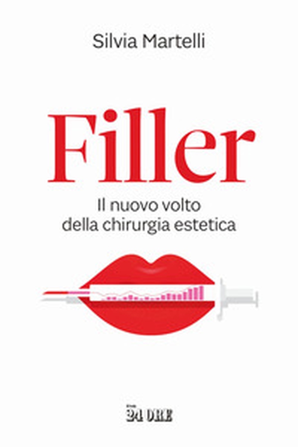 Filler. Il nuovo volto della chirurgia estetica - Librerie.coop