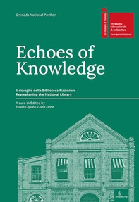 Echi di conoscenza. Il risveglio della Biblioteca Nazionale-Echoes of Knowledge. Reawakening the National Library - Librerie.coop