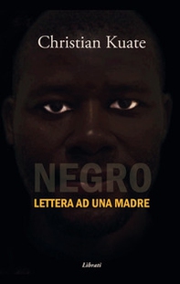 Negro. Lettera ad una madre - Librerie.coop