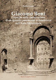 Giacomo Boni. Cronache sulla conservazione di un ignorato patrimonio architettonico nell'Italia Meridionale - Librerie.coop Giacomo Boni. Cronache sulla conservazione di un ignorato patrimonio architettonico nell'Italia Meridionale - Librerie.coop