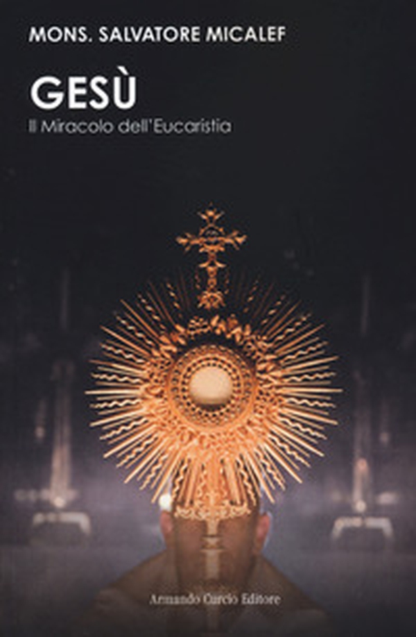 Gesù. Il miracolo dell'eucarestia - Librerie.coop Gesù. Il miracolo dell'eucarestia - Librerie.coop