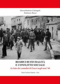 Residui di feudalità e conflitto sociale. Le lotte dei contadini di Frusci negli anni 60 - Librerie.coop