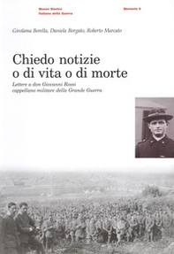 Chiedo notizie o di vita o di morte. Lettere a Don Giovanni Rossi cappellano militare nella grande guerra - Librerie.coop