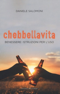Chebbellavita. Benessere: istruzioni per l'uso - Librerie.coop