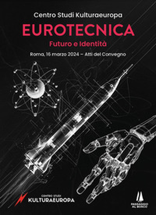 Eurotecnica: futuro e identità. Atti del Convegno (Roma, 16 marzo 2024) - Librerie.coop Eurotecnica: futuro e identità. Atti del Convegno (Roma, 16 marzo 2024) - Librerie.coop