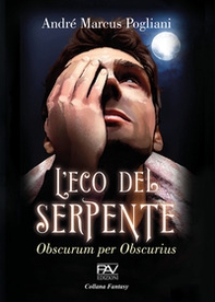 L'eco del serpente. Obscurum per obscurius - Librerie.coop L'eco del serpente. Obscurum per obscurius - Librerie.coop