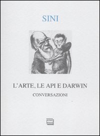 L'arte, le api e Darwin. Conversazioni - Librerie.coop