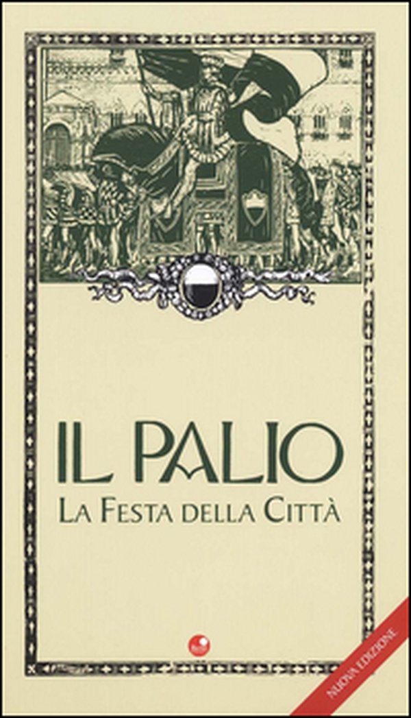 Il palio. La festa della città - Librerie.coop Il palio. La festa della città - Librerie.coop