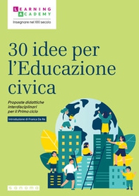 30 idee per l'educazione civica. Proposte didattiche interdisciplinari per il Primo ciclo - Librerie.coop 30 idee per l'educazione civica. Proposte didattiche interdisciplinari per il Primo ciclo - Librerie.coop