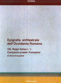 Epigrafia anfiteatrale dell'Occidente romano. VIII. Regio Italiae I, 1. Campania praeter Pompeios - Librerie.coop