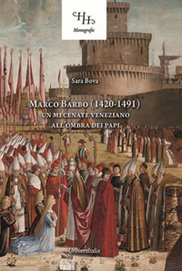 Marco Barbo (1420-1491). Un mecenate veneziano all'ombra dei papi - Librerie.coop Marco Barbo (1420-1491). Un mecenate veneziano all'ombra dei papi - Librerie.coop