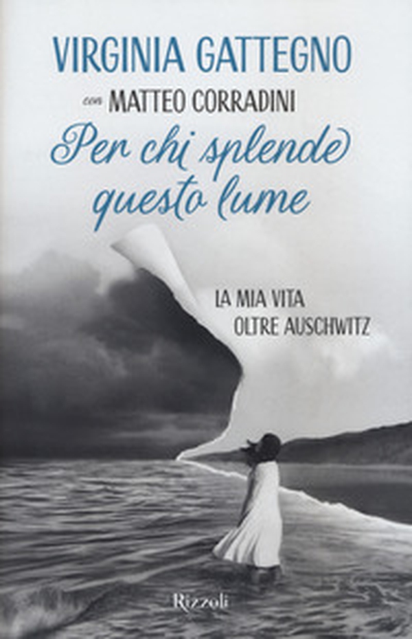 Per chi splende questo lume. La mia vita oltre Auschwitz - Librerie.coop Per chi splende questo lume. La mia vita oltre Auschwitz - Librerie.coop