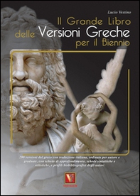 Il grande libro delle versioni greche. 276 versioni dal greco con traduzione italiana, schede didattiche e stilistiche, profili biobibliografici degli autori. Per il secondo biennio e il 5° anno delle Scuole superiorir - Librerie.coop