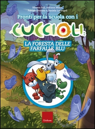Pronti per la scuola con i cuccioli. La foresta delle farfalle blu - Librerie.coop