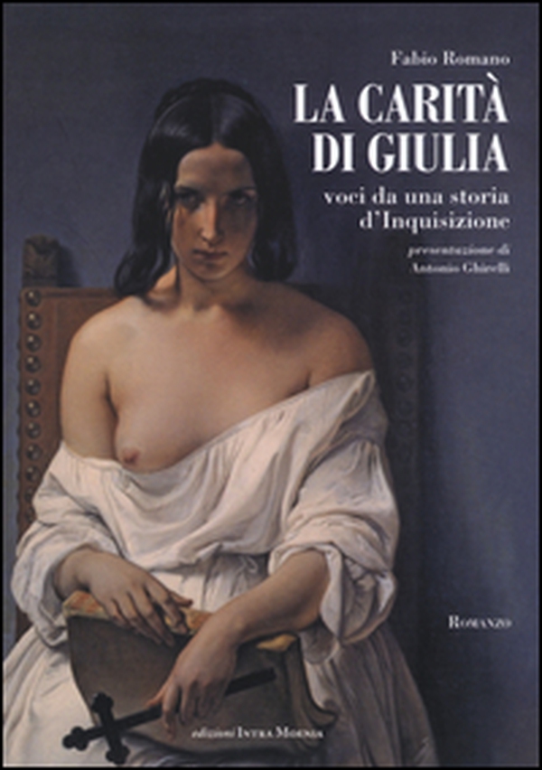 La carità di Giulia. Voci da una storia d'inquisizione - Librerie.coop La carità di Giulia. Voci da una storia d'inquisizione - Librerie.coop