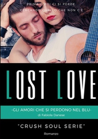 Lost love. Gli amori che si perdono nel blu. Crush soul series - Librerie.coop