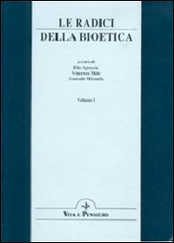 Le radici della bioetica. Atti del Congresso internazionale (Roma, 15-17 febbraio 1996) - Librerie.coop Le radici della bioetica. Atti del Congresso internazionale (Roma, 15-17 febbraio 1996) - Librerie.coop